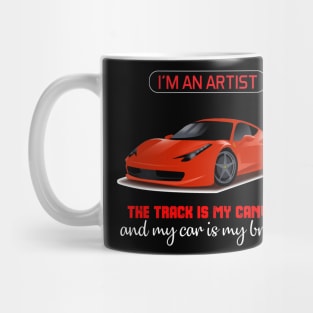 I'm an artist, the track is my canvas and my car is my brush Mug